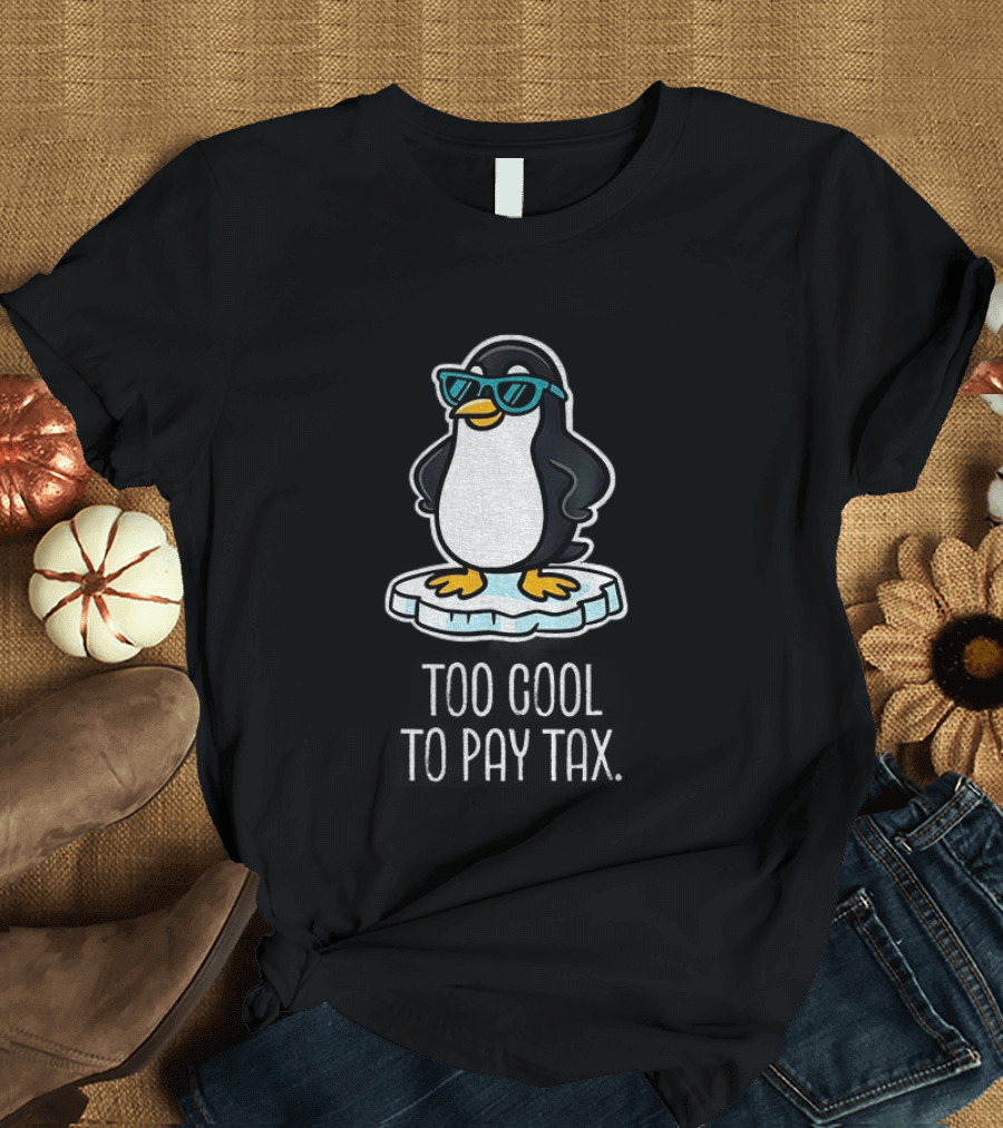 Penguins Against Tariffs Too Cool To Pay Tax T-Shirt