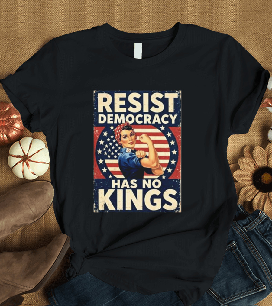 Resist Democracy Has No Kings Vintage Empowerment T-Shirt