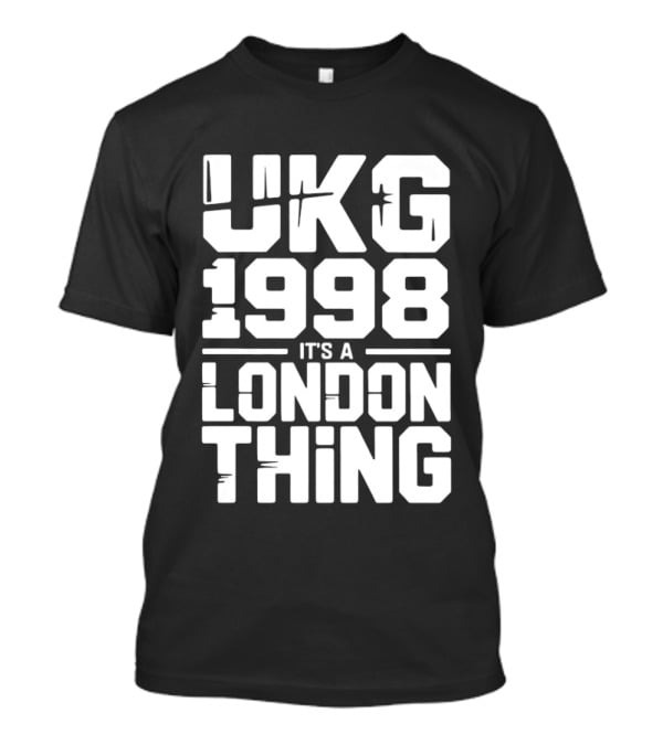 UKG 1998 It's A London Thing Urban Streetwear Fashion T-Shirt