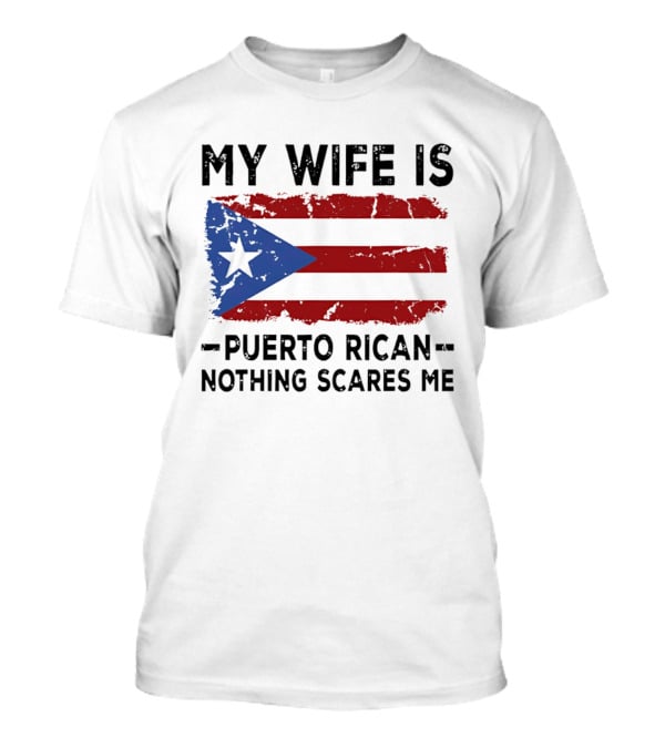 My Wife Is Puerto Rican Nothing Scares Me 2026 WBC Flag T-Shirt