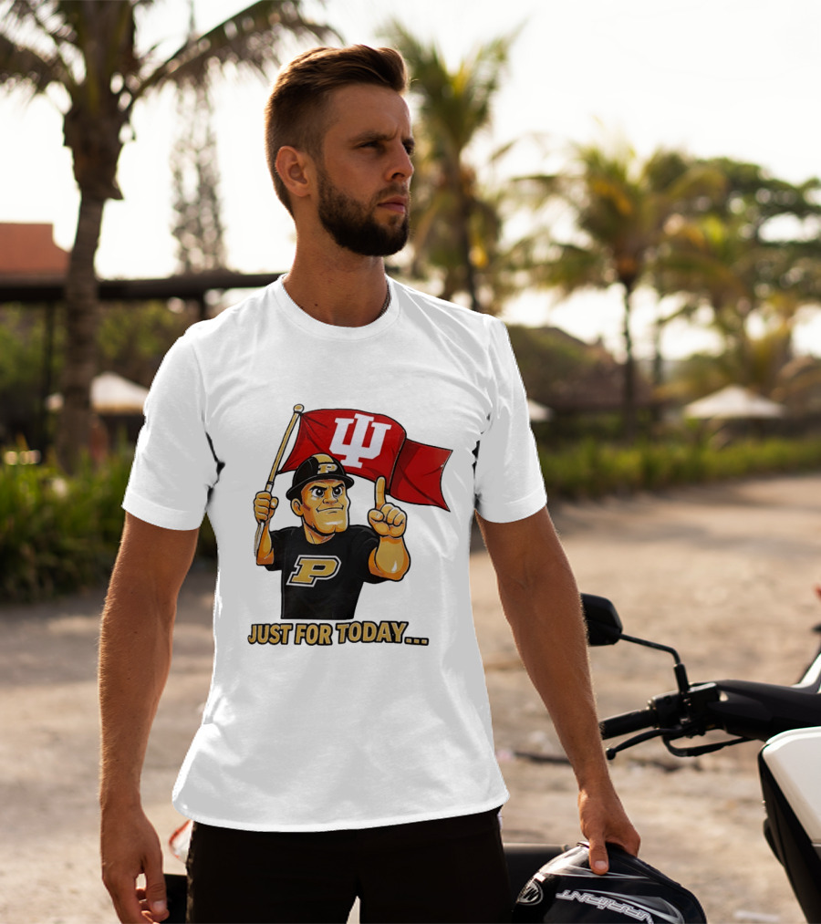 Purdue Mascot Holding Indiana Hoosiers Flag Just For Today T-Shirt
