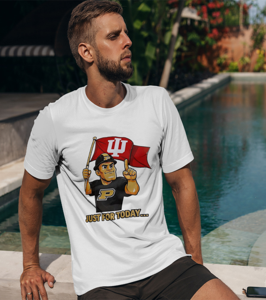 Purdue Mascot Holding Indiana Hoosiers Flag Just For Today T-Shirt