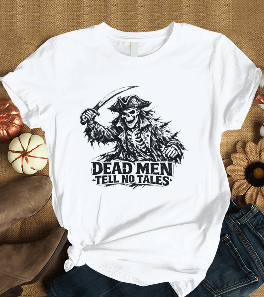 Dark Skeleton Pirate Dead Men Tell No Tales T-Shirt