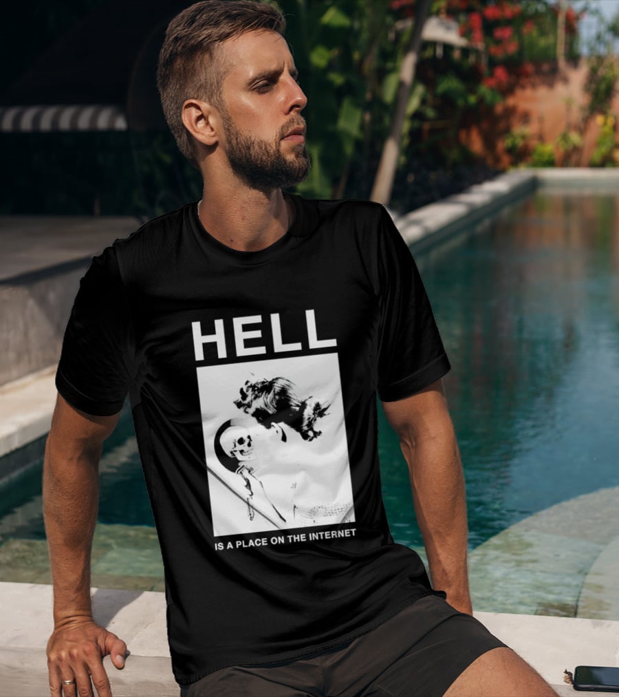 Hell Is A Place On The Internet T-Shirt