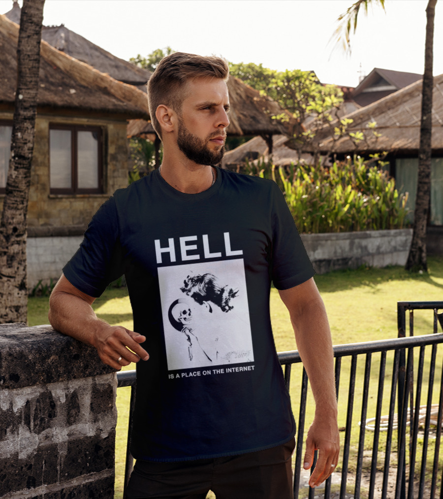 Hell Is A Place On The Internet T-Shirt