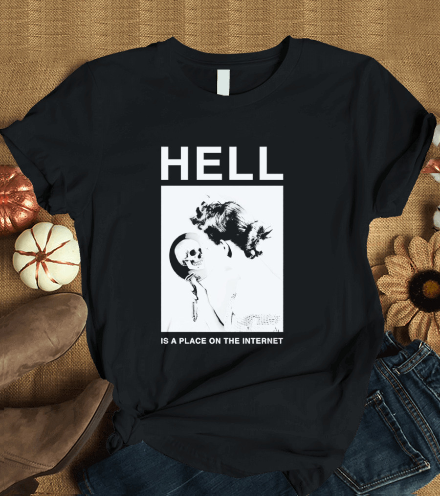 Hell Is A Place On The Internet T-Shirt