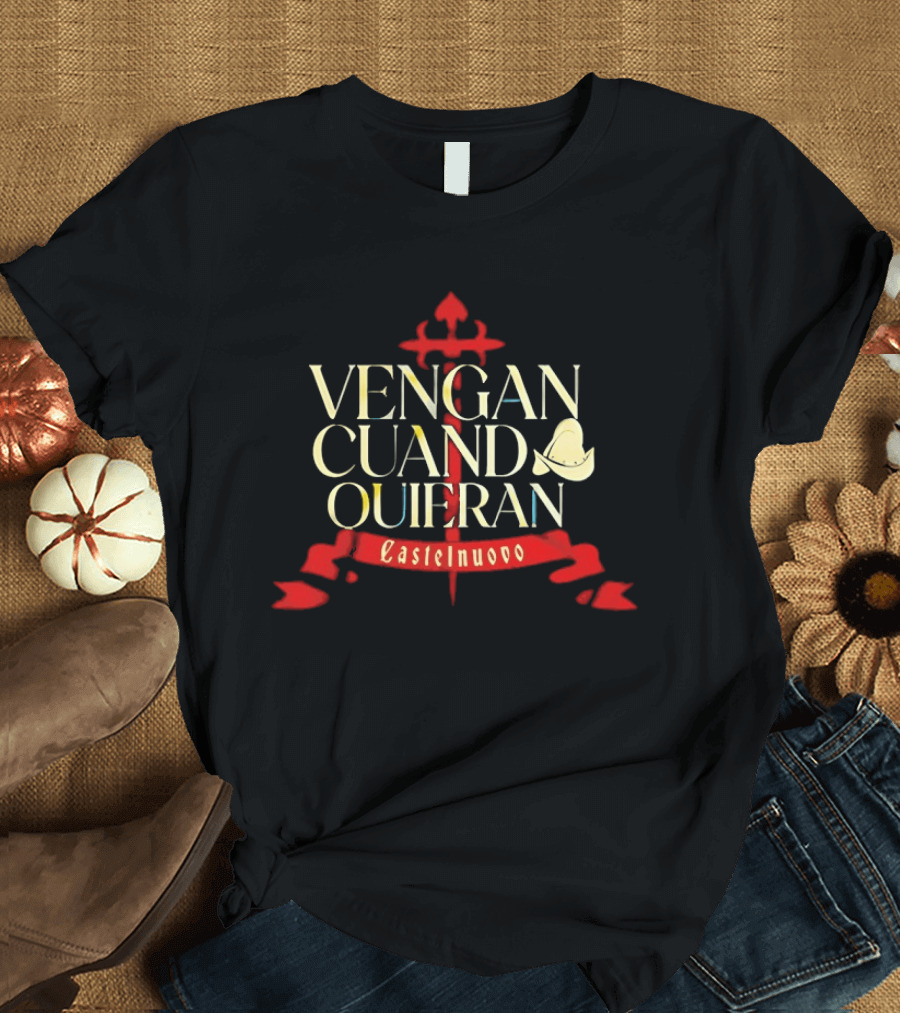 Vengan Cuand Quieran Castelnuovo Red Sword T-Shirt