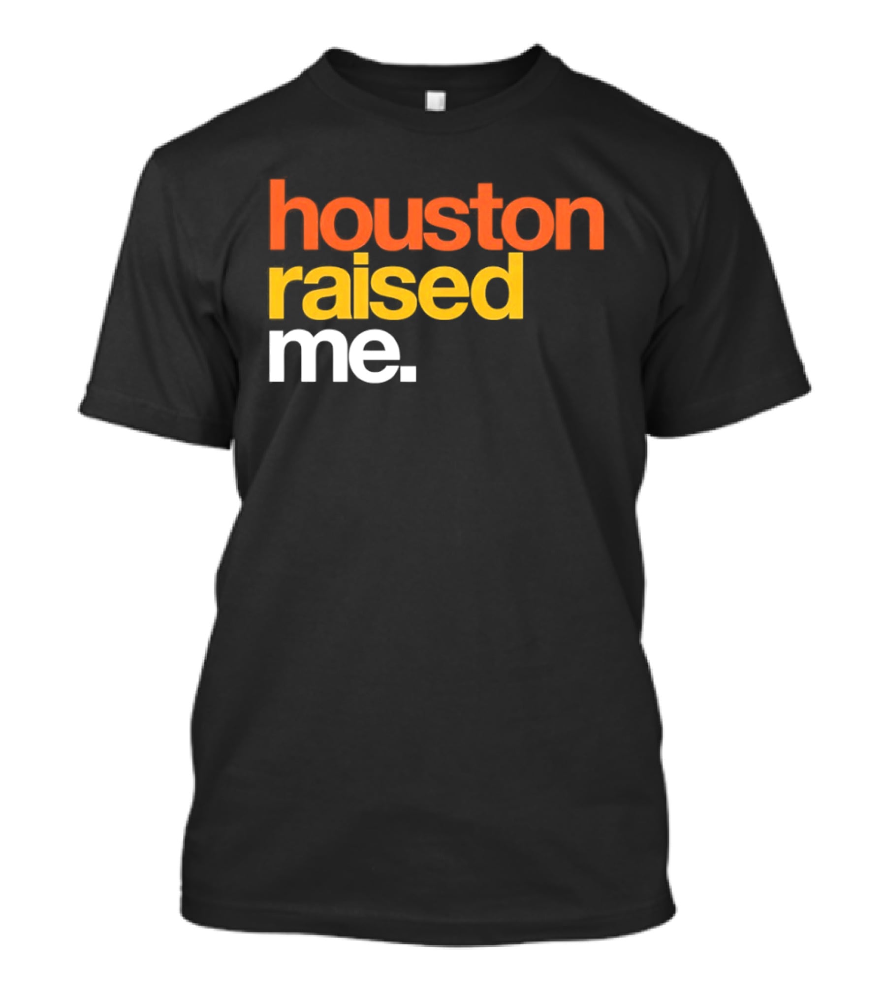 Houston Raised Me Houston Astros T-Shirt