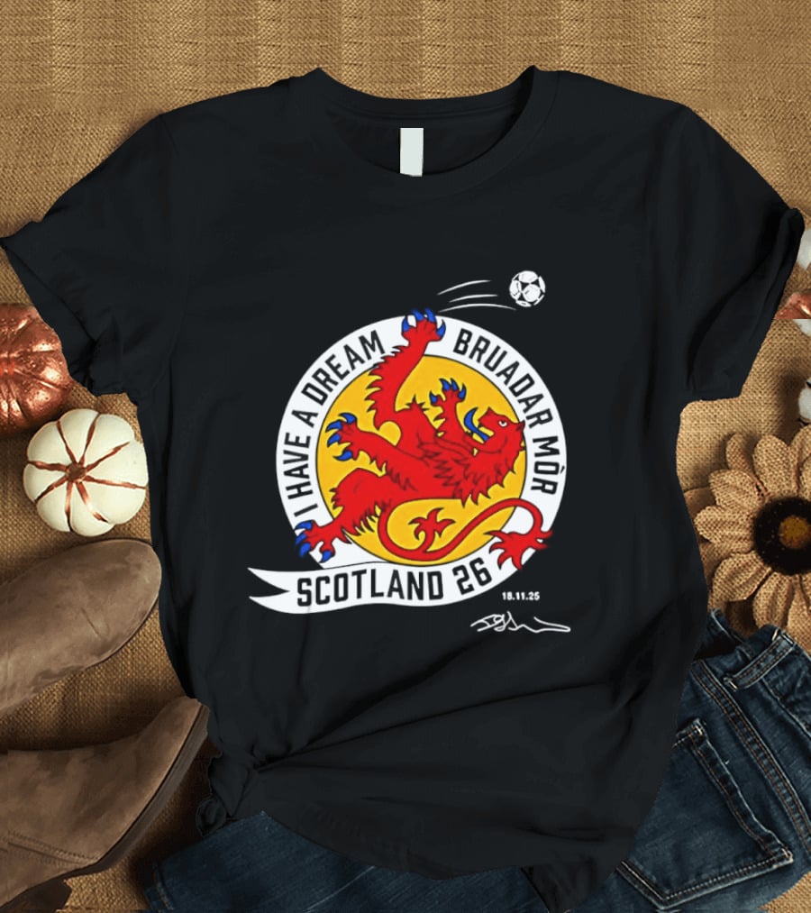 I Have A Dream Bruadar Mor Scotland No 26 Lion Football T-Shirt