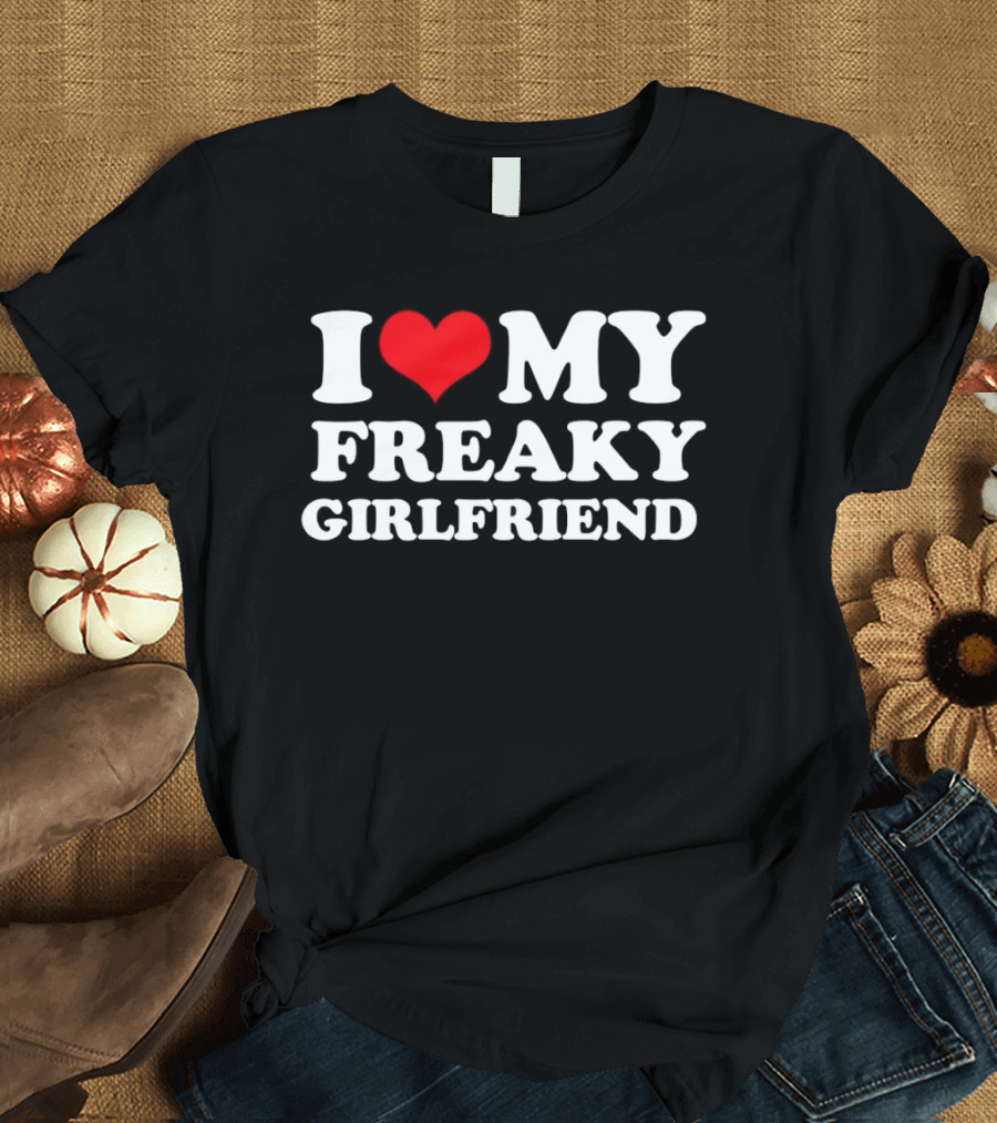 I Love My Freaky Girlfriend Red Heart T-Shirt