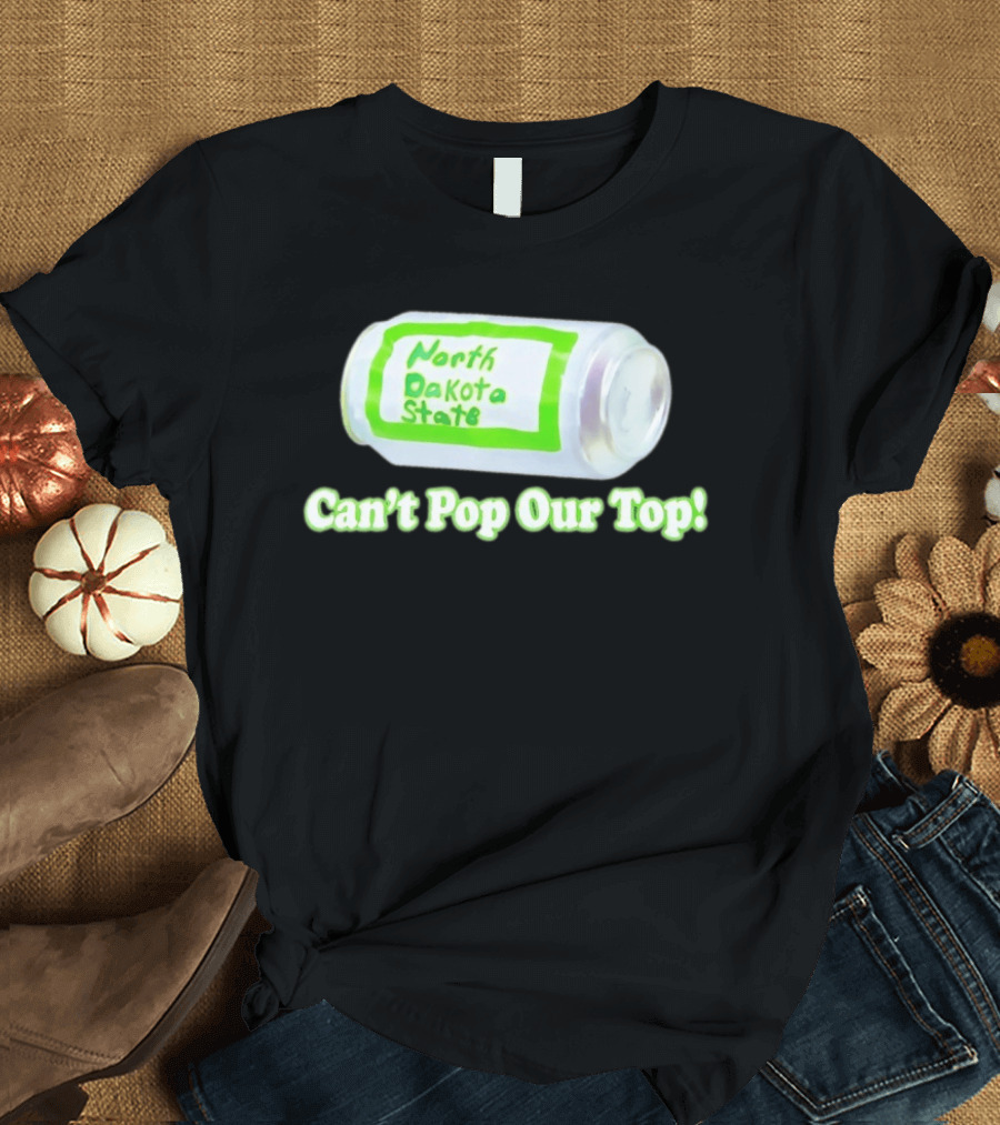 North Dakota State Can't Pop Our Top Soda Can T-Shirt