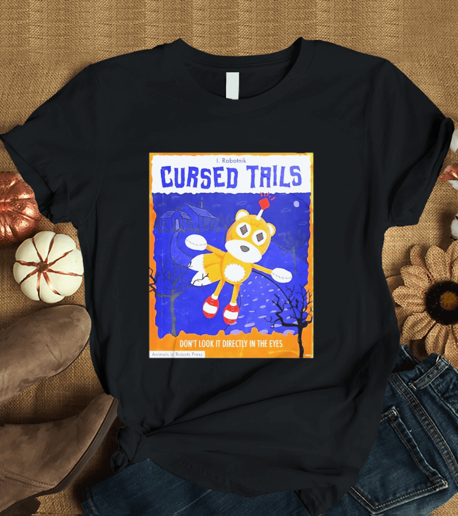 Cursed Tails I. Robotnik Don't Look It Directly In The Eyes Animals In Robots Press T-Shirt