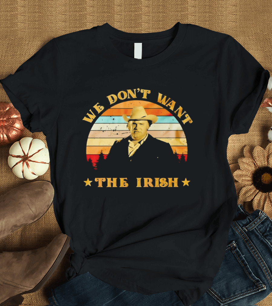 Dan Blocker We Don't Want the Irish Vintage Western T-Shirt