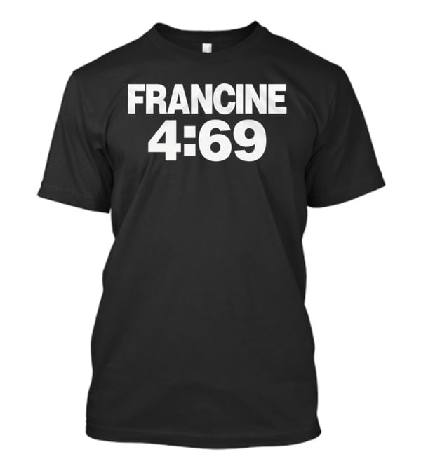 Francine Francine 4 69 T-Shirt