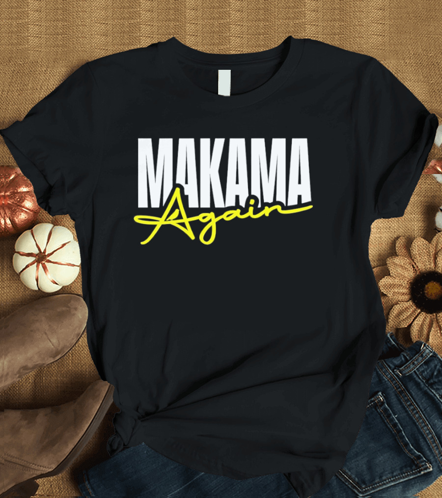 MAKAMA Again Bold White Lettering With Yellow Script T-Shirt
