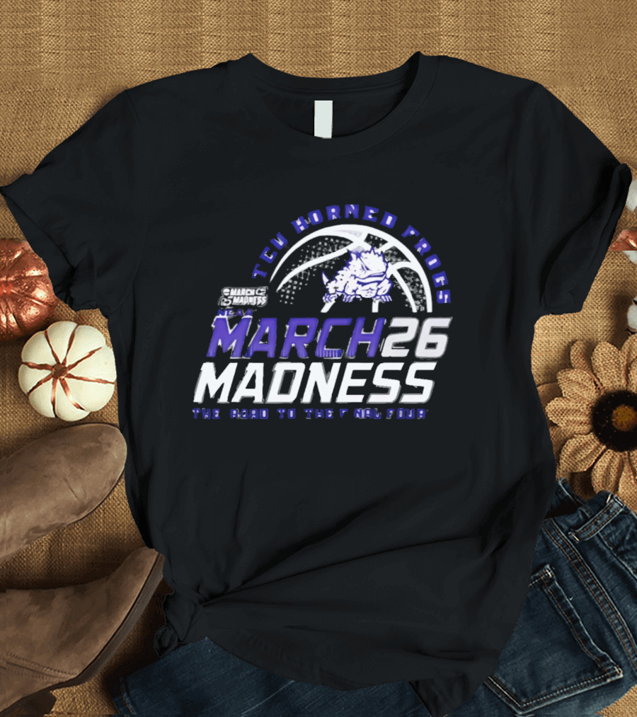 TCU Horned Frogs 2026 NCAA March Madness Road To The Final Four T-Shirt