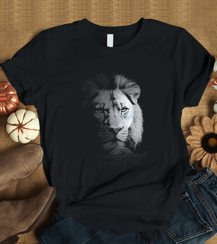 Lion Does Not Concern Himself With Open Container Laws T-Shirt