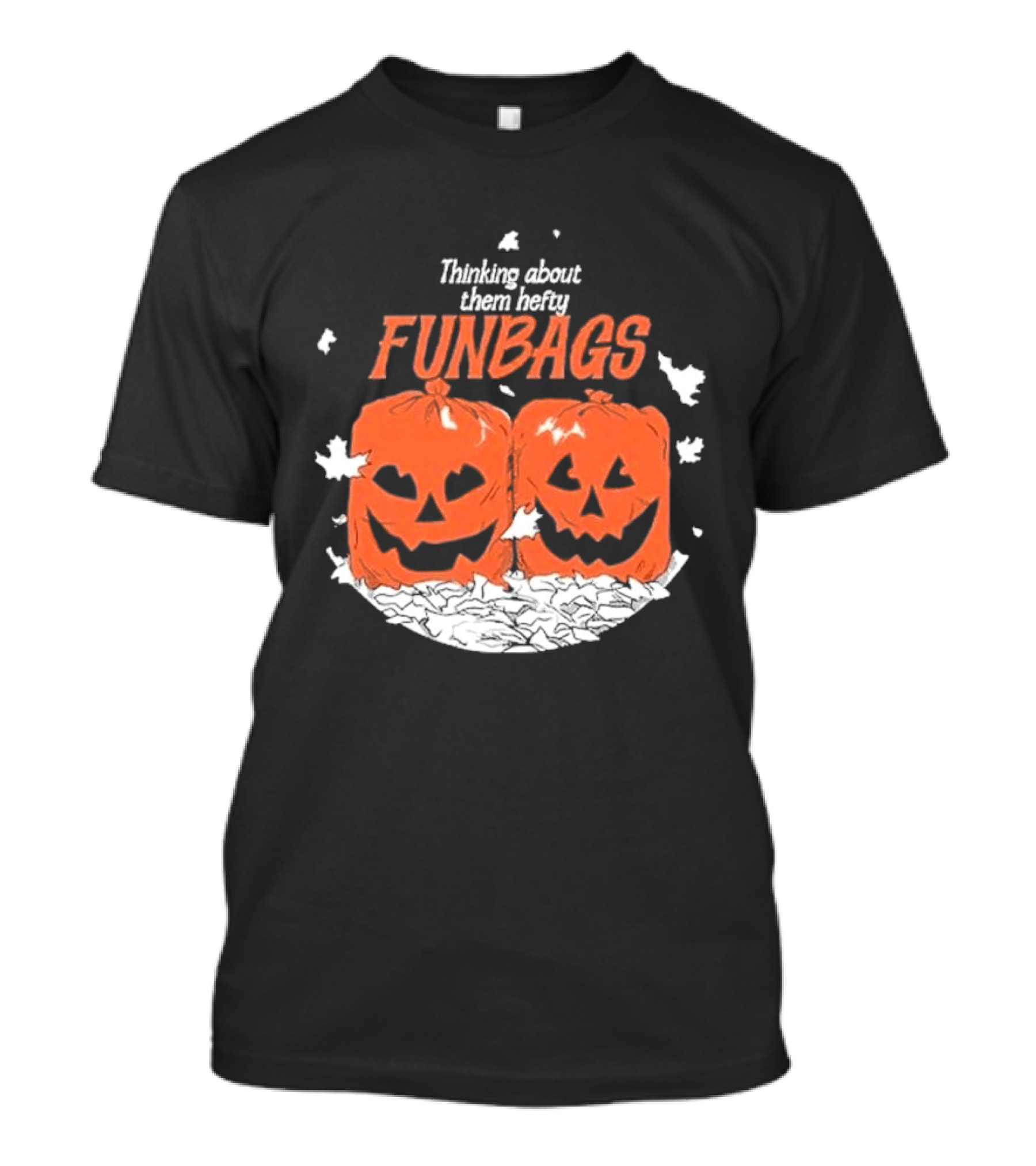 Thinking About Them Hefty Funbags Pumpkins Halloween Humor T-Shirt