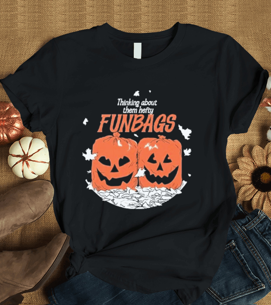 Thinking About Them Hefty Funbags Pumpkins Halloween Humor T-Shirt