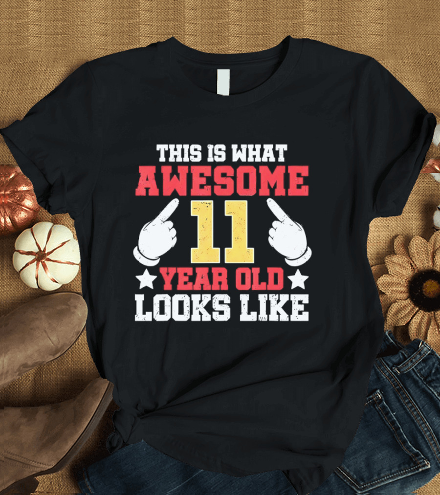 This Is What Awesome 11 Year Old Looks Like T-Shirt