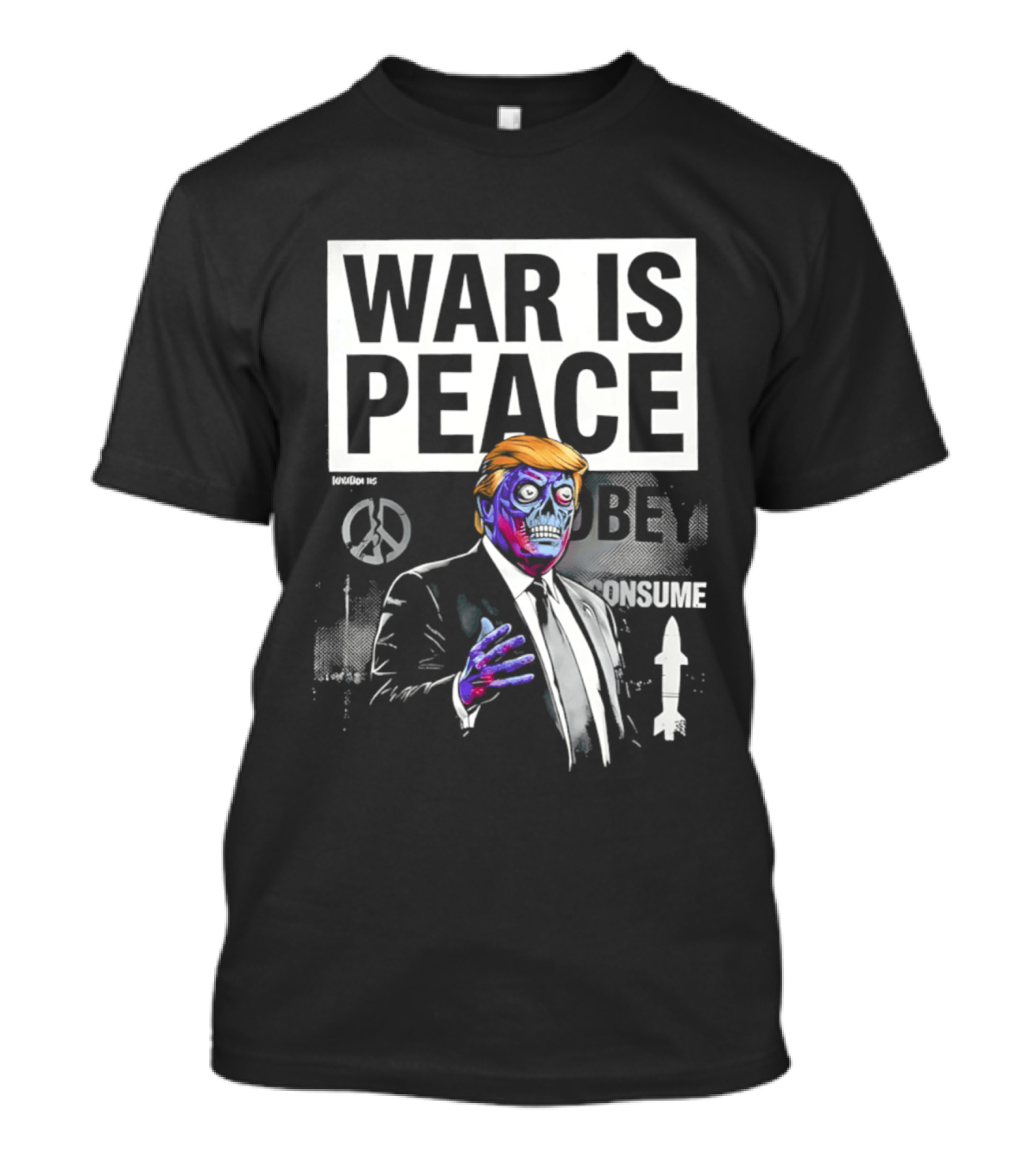 War Is Peace Obey Consume Trump T-Shirt