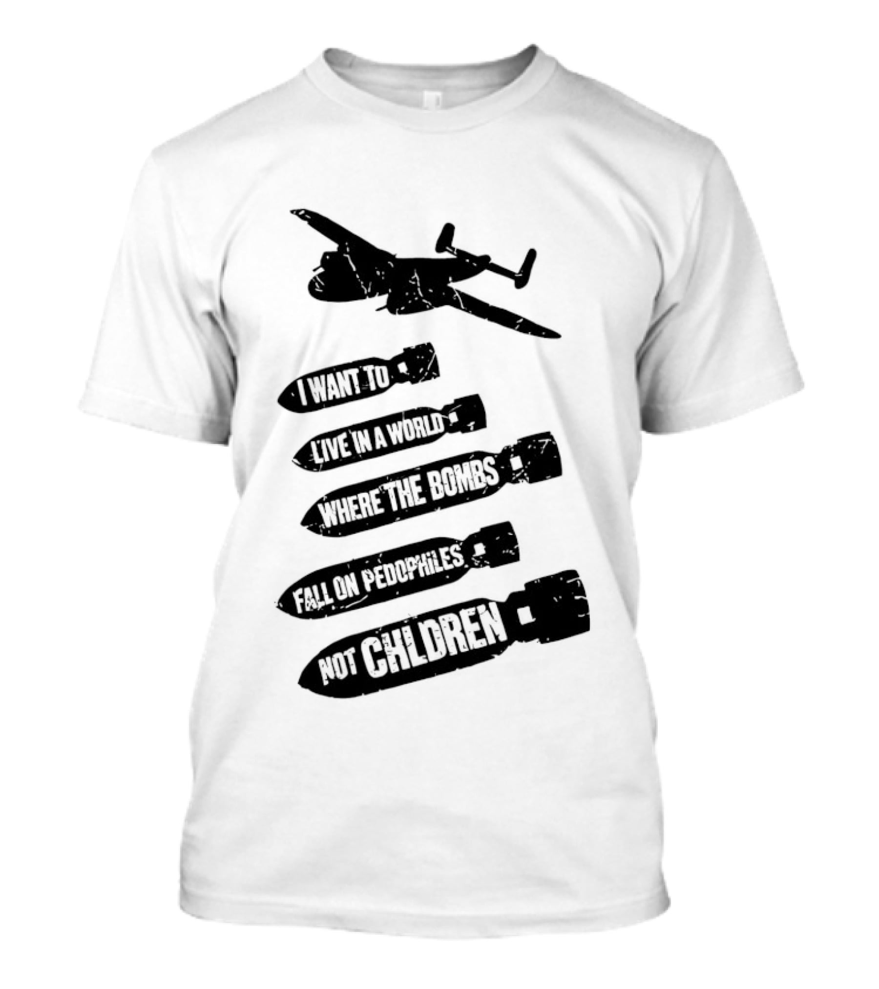 Live In A World Where Bombs Fall On Pedophiles Not Children T-Shirt