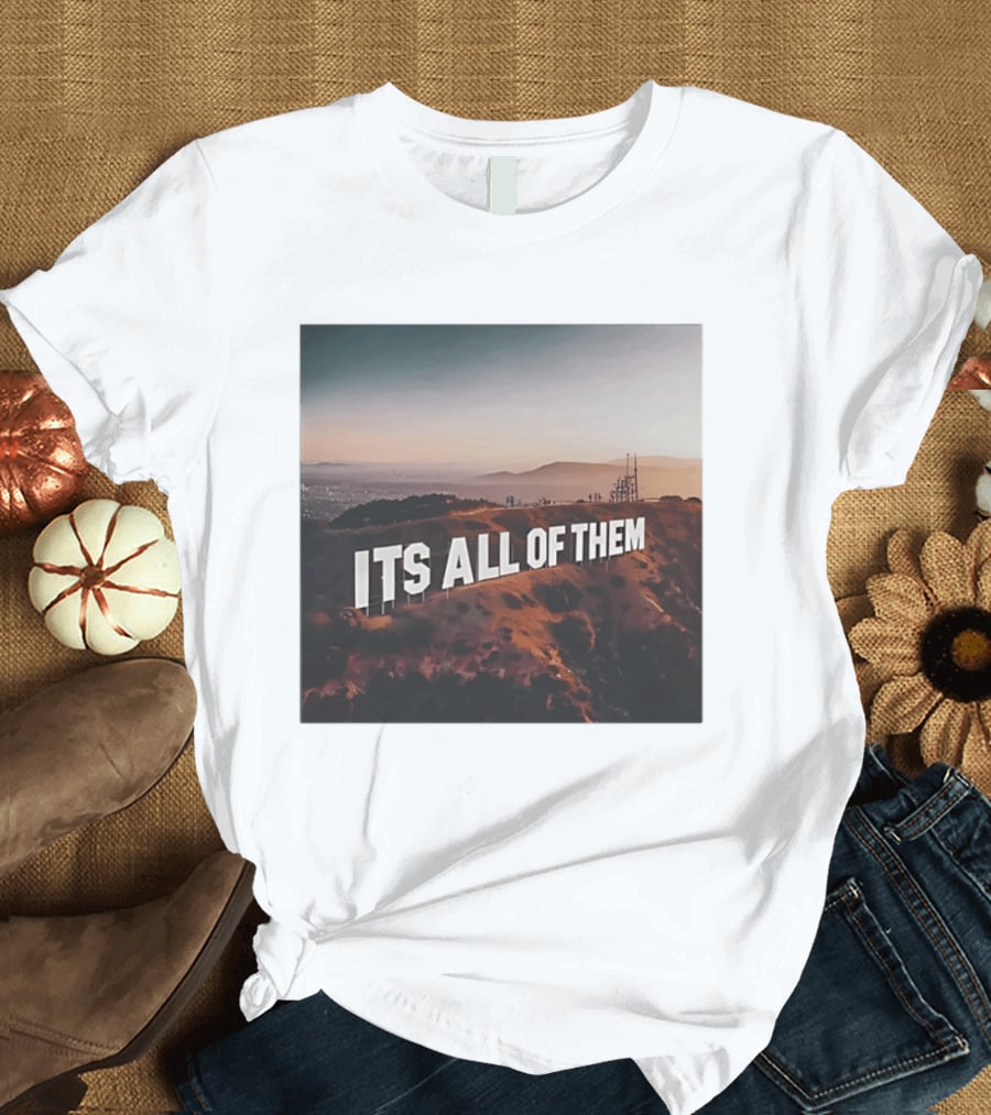 Its All Of Them Hollywood Sign T-Shirt