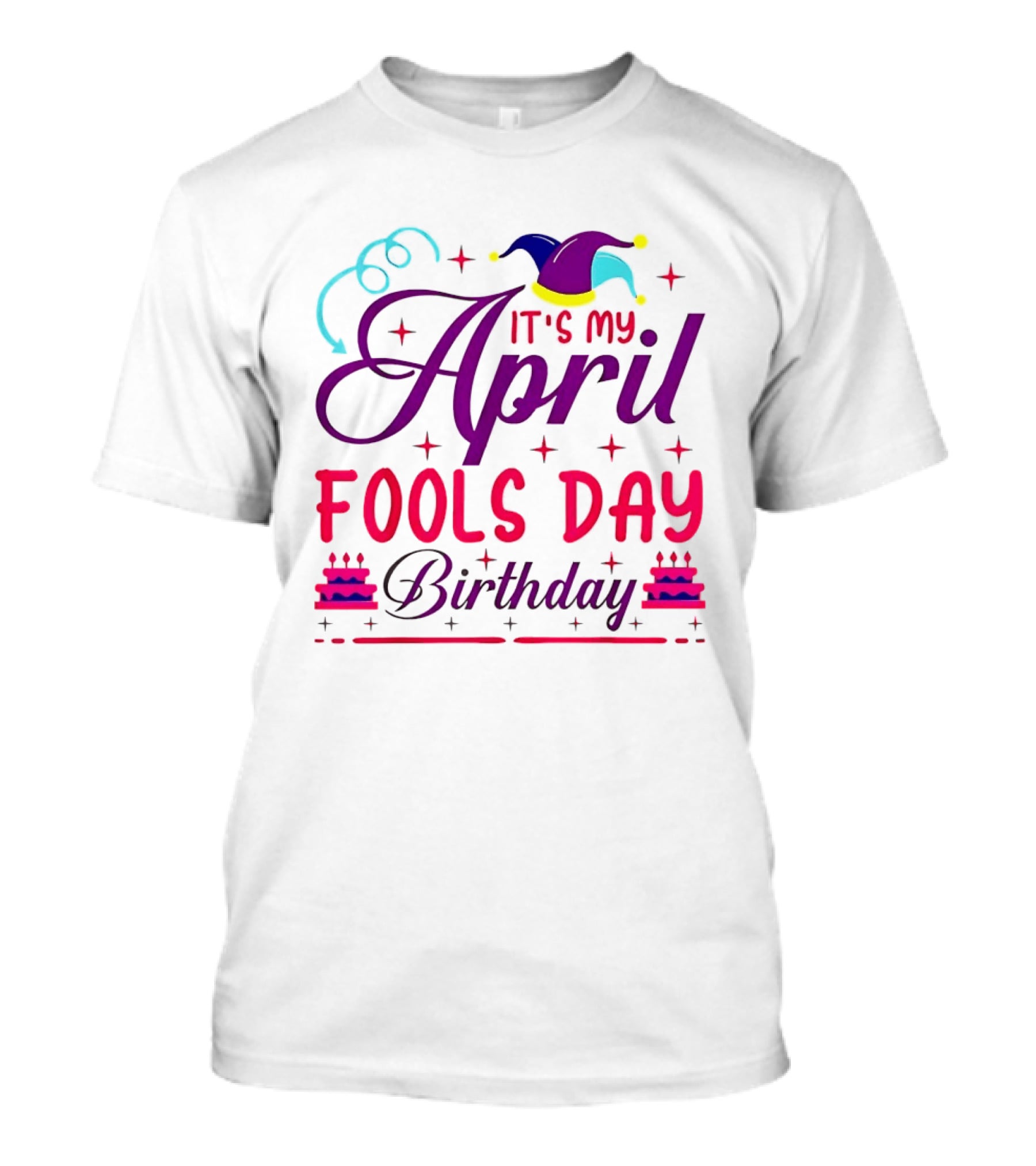 It's My April Fool's Day Birthday With Jester Hat And Cake T-Shirt