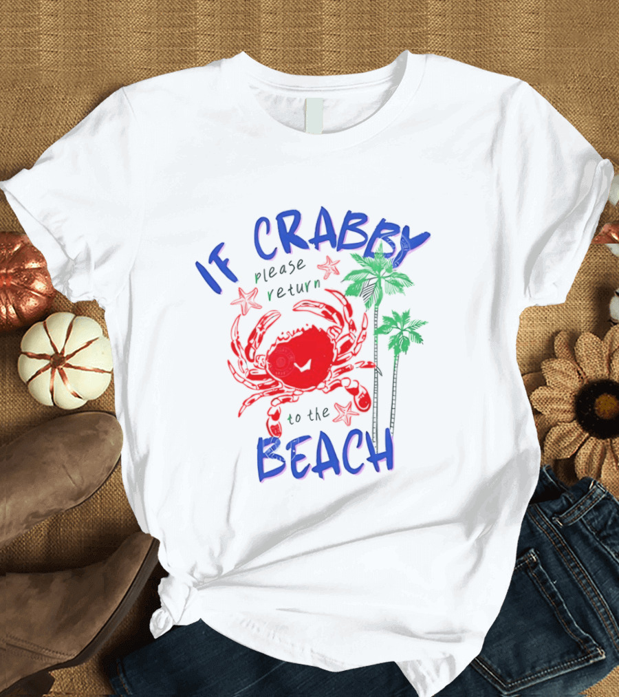 If Crabby Please Return To The Beach With Crab And Palm Trees T-Shirt