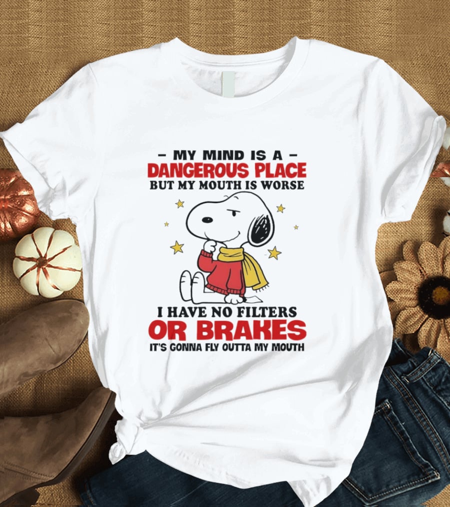 Snoopy My Mind Is A Dangerous Place No Filters Or Brakes T-Shirt