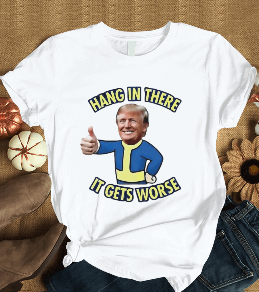 Hang In There Trump It Gets Worse Gaming T-Shirt