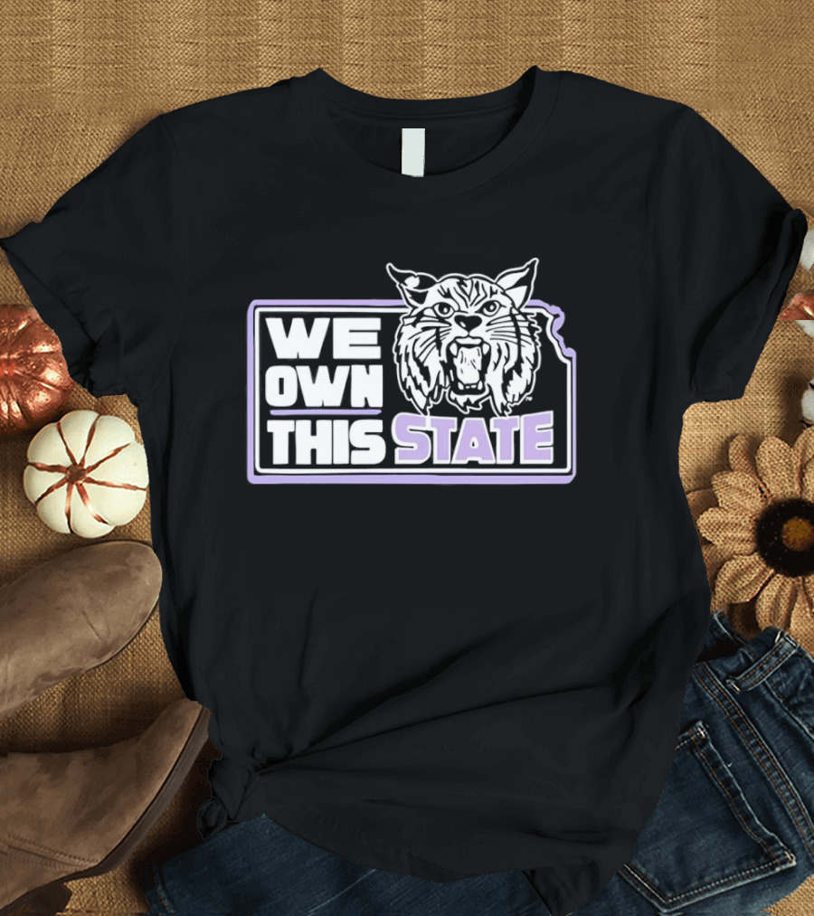 We Own This State Kansas Wildcats Basketball T-Shirt