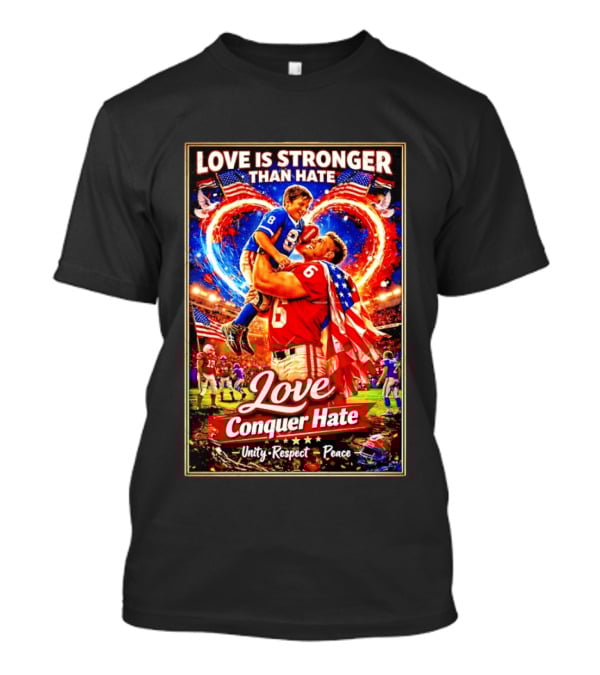 Love Is Stronger Than Hate Conquer Unity Respect Peace USA Football T-Shirt