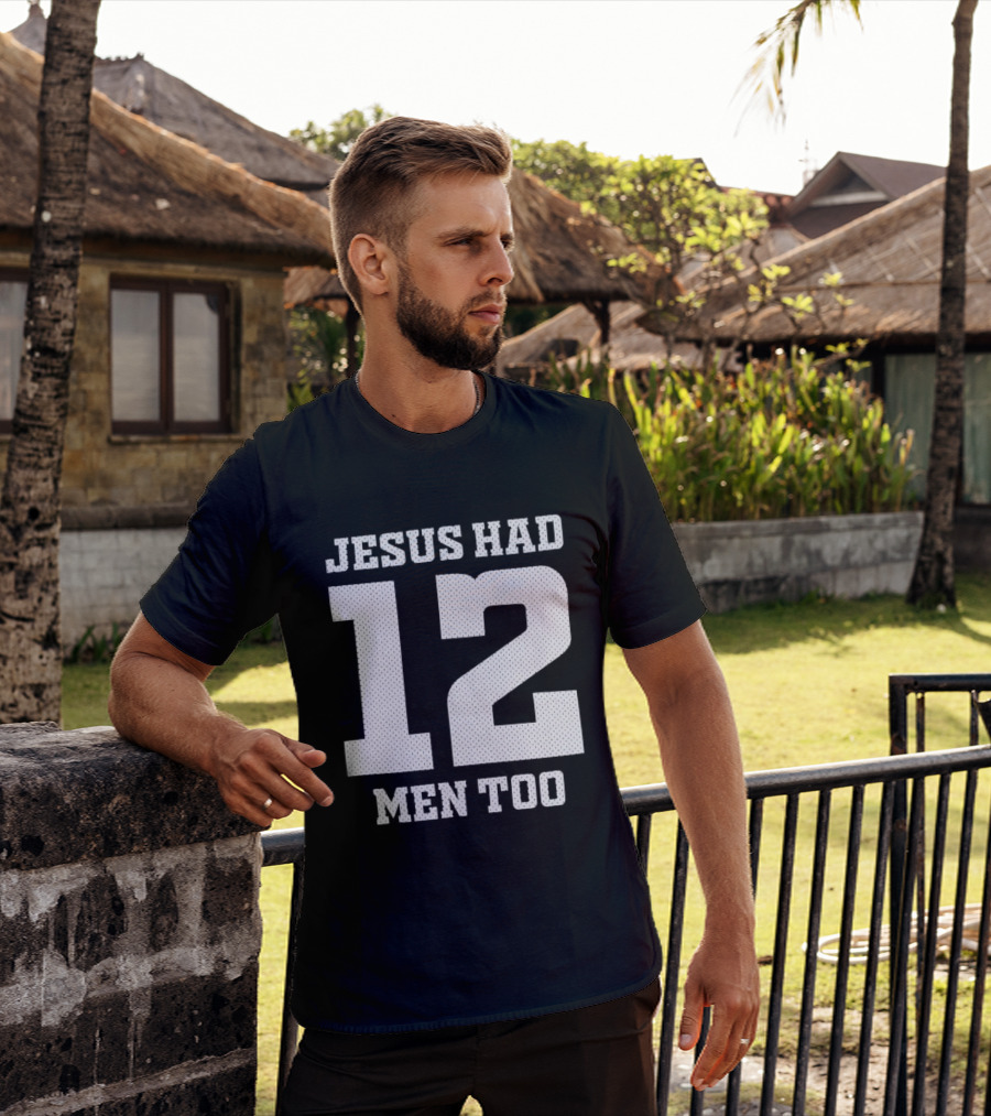 Texas A&M Aggies Jesus Had 12 Men Too T-Shirt
