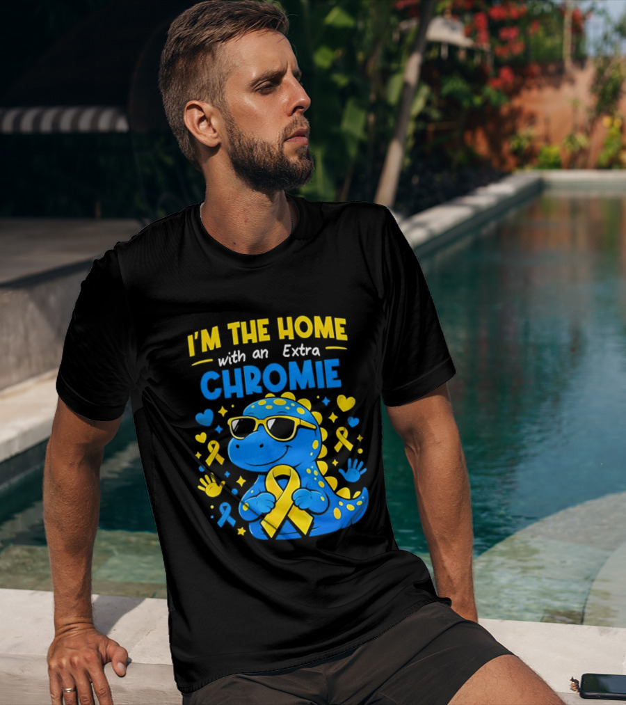 I'm The Home With An Extra Chromie Blue Dinosaur Down Syndrome Awareness T-Shirt