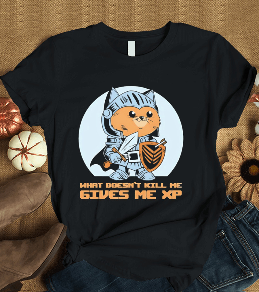 Knight Cat Holding Sword And Shield What Doesn't Kill Me Gives Me XP T-Shirt