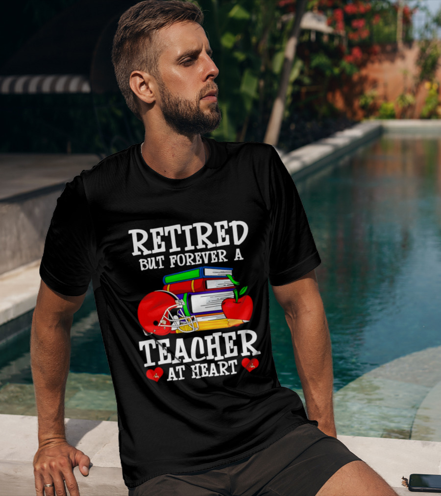 Retired But Forever A Teacher At Heart With Football Helmet And Books T-Shirt