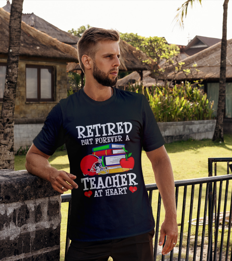 Retired But Forever A Teacher At Heart With Football Helmet And Books T-Shirt