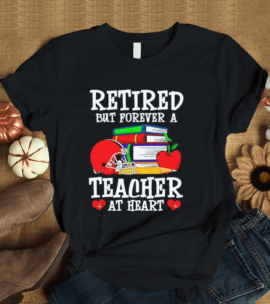 Retired But Forever A Teacher At Heart With Football Helmet And Books T-Shirt
