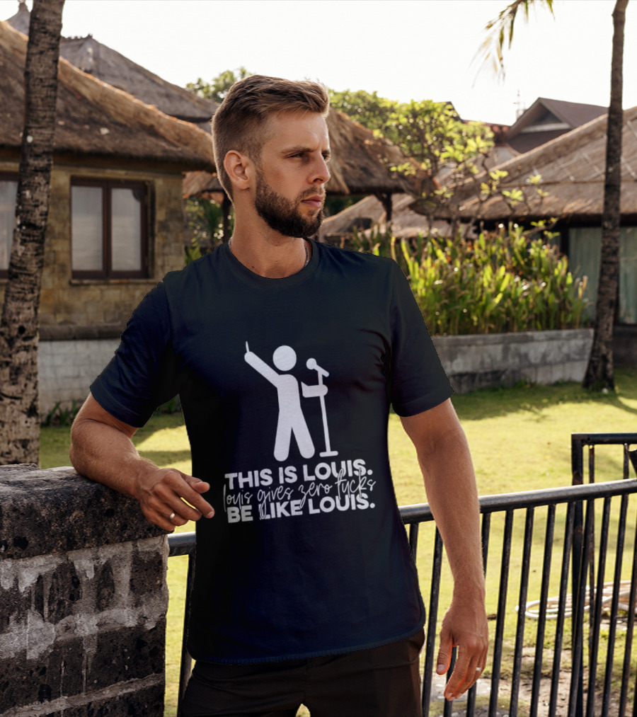 This Is Louis Gives Zero Fucks Be Like Louis T-Shirt