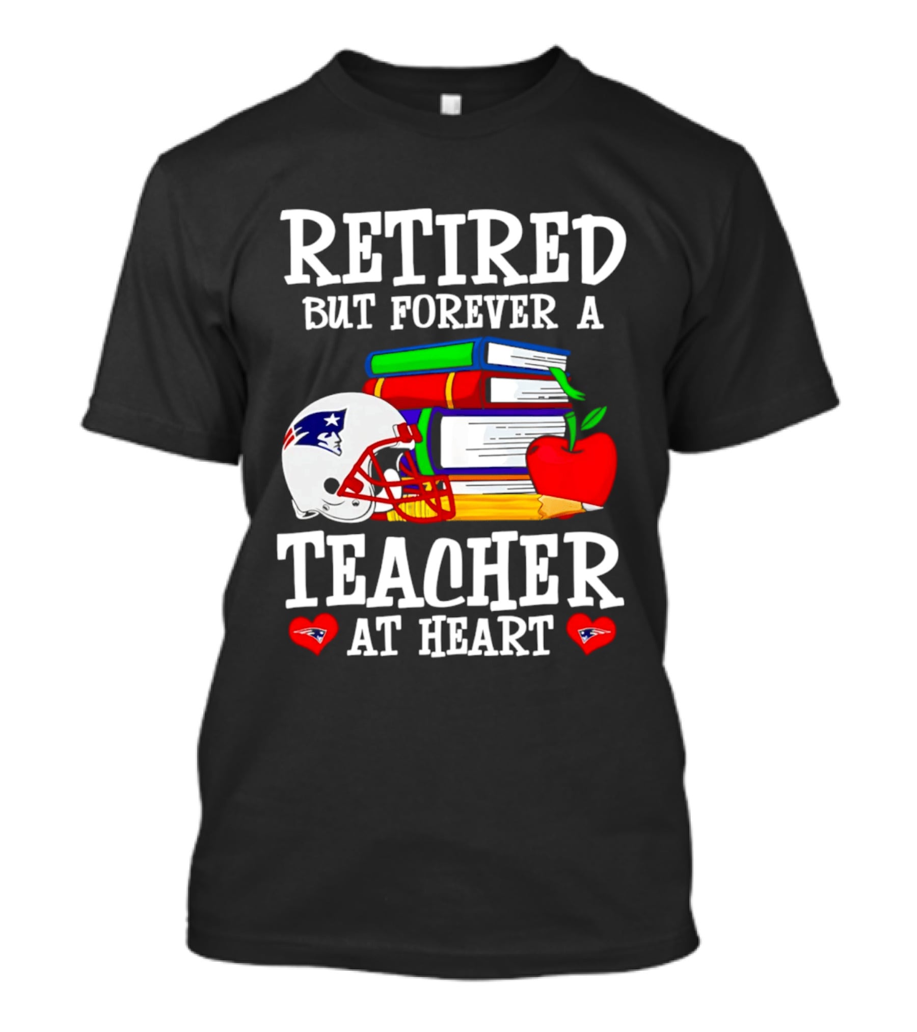 Retired But Forever A Teacher At Heart New England Patriots Helmet And Books With Apple And Pencil T-Shirt