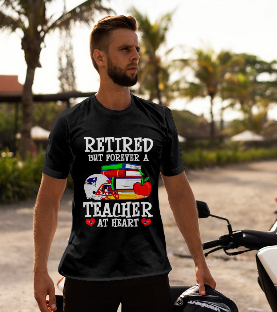 Retired But Forever A Teacher At Heart New England Patriots Helmet And Books With Apple And Pencil T-Shirt