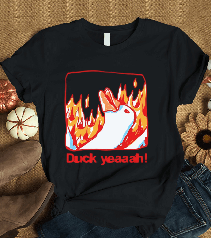 Duck Yeaah Engulfed In Flames With Fire Duck T-Shirt