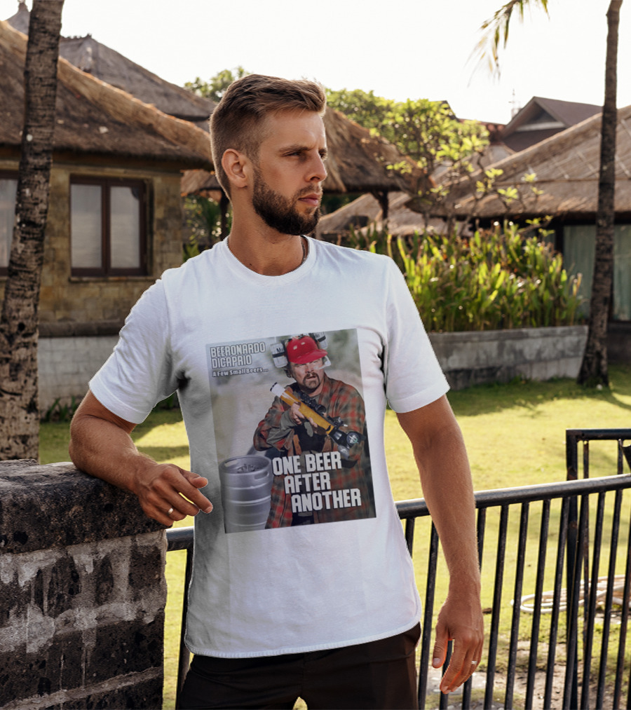 Beeronardo Dicaprio A Few Small Beers One Beer After Another T-Shirt