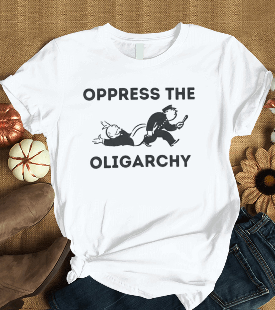Oppress The Oligarchy Political Cartoon Dark Humor T-Shirt