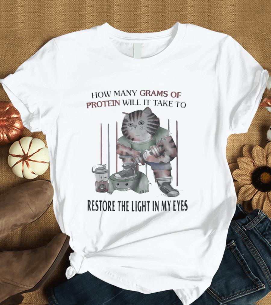 How Many Grams Of Protein Will It Take To Restore The Light In My Eyes Tabby Cat Holding Dumbbell T-Shirt