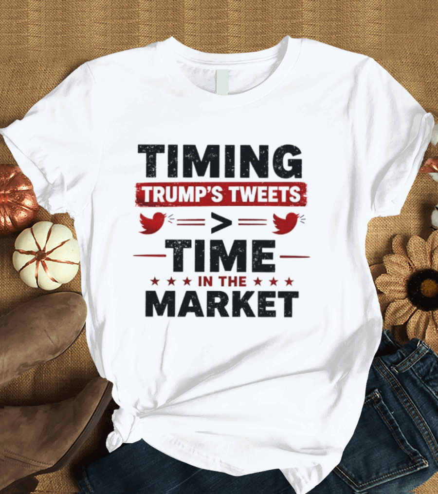 Timing Trump's Tweets Over Time In The Market T-Shirt