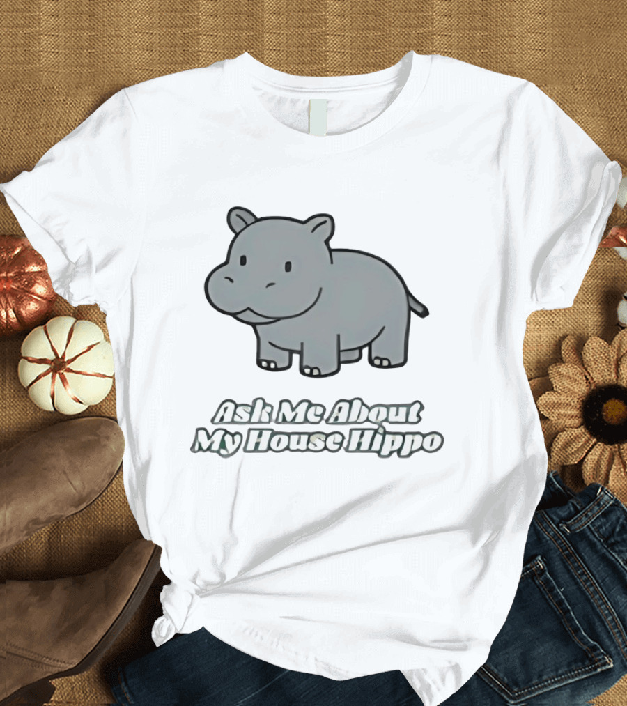 Ask Me About My House Hippo Cute Gray Cartoon T-Shirt