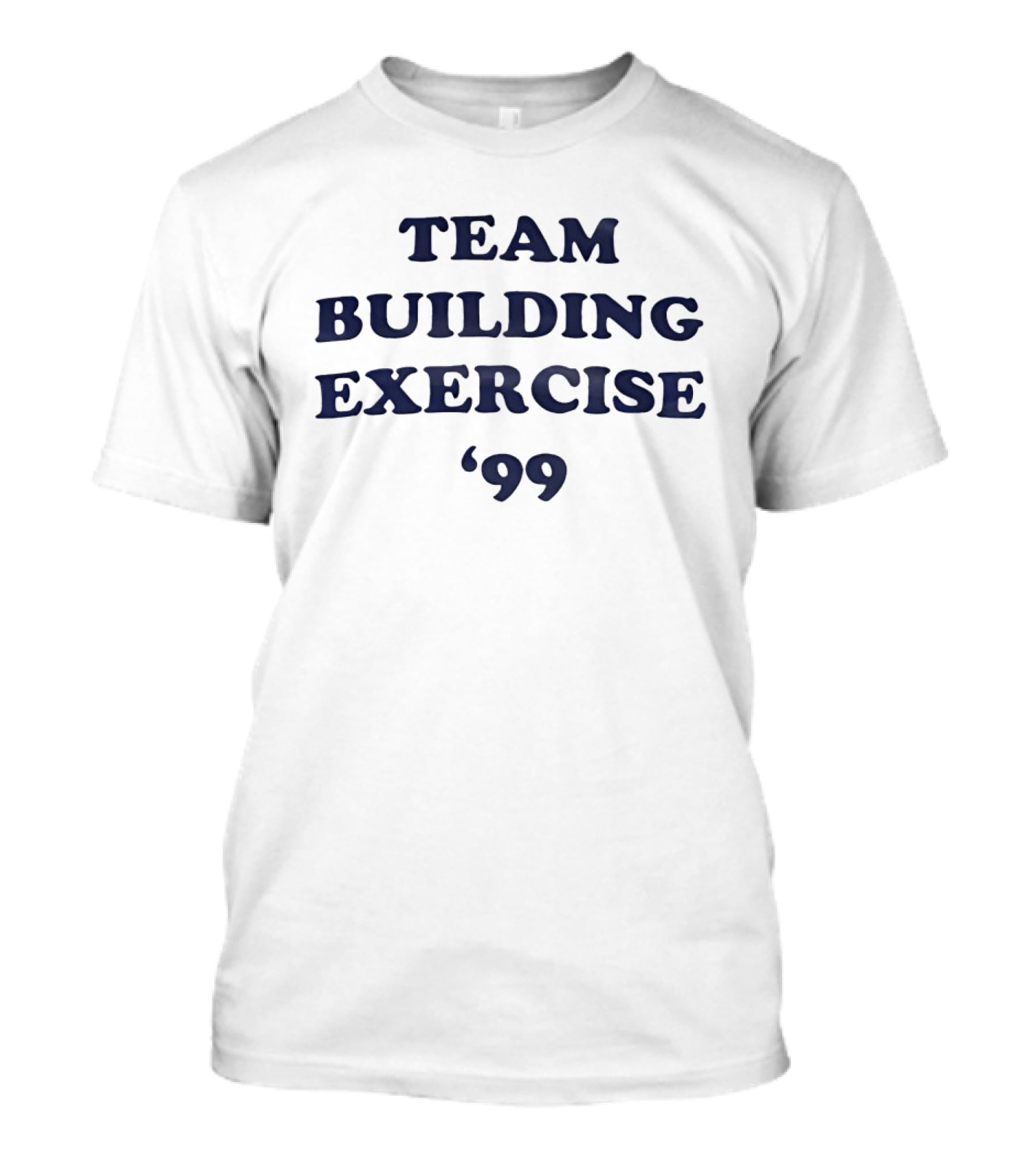 Team Building Exercise '99 Popular Culture Reference T-Shirt