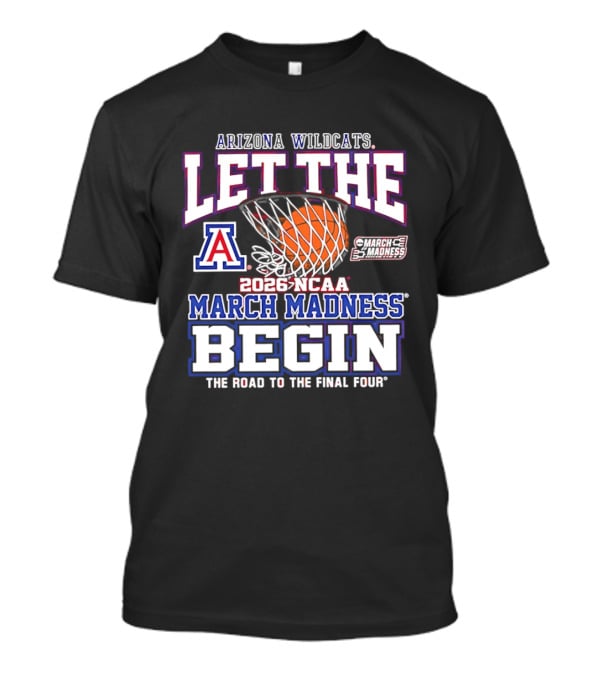 Arizona Wildcats 2026 NCAA March Madness Begin Road To Final Four T-Shirt